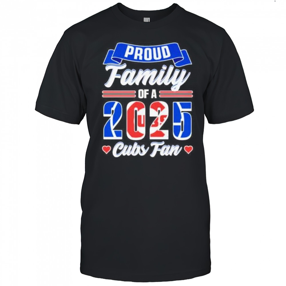 Proud family of a 2025 Chicago Cubs fan shirt