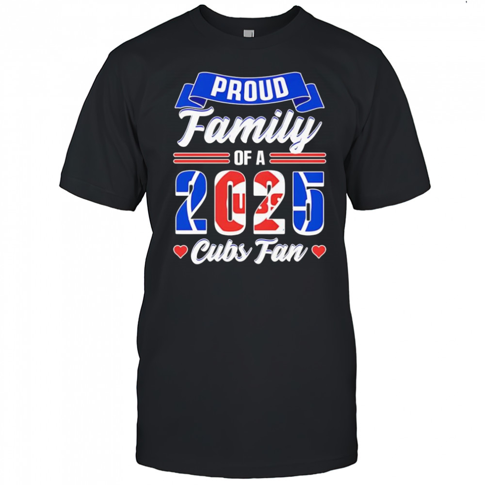 Proud family of a 2025 Cubs fan shirt