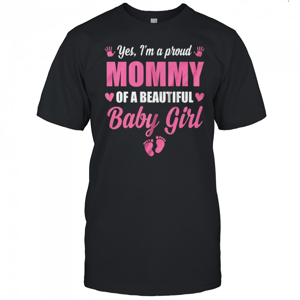 Proud Mommy Of A Beautiful Girl Mother's Day New Mom shirt