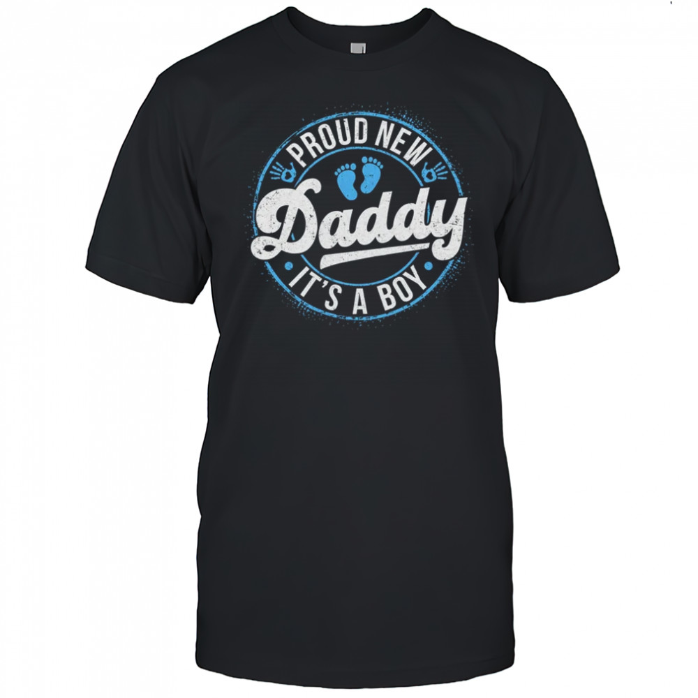 Proud New Daddy It's A Boy Dad To Be Gifts 1st Time Father shirt