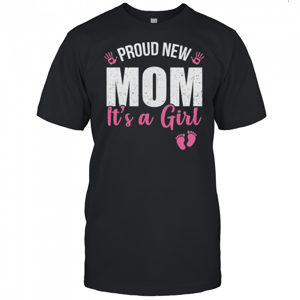 Proud New Mom It's A Girl Mother To Be Soon To Be Mom 2025 shirt