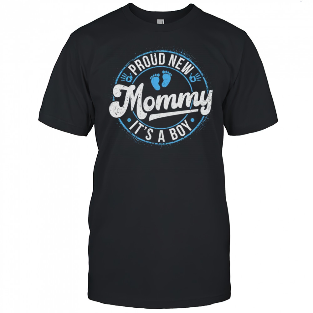 Proud New Mommy It's A Boy Mom To Be Gifts 1st Time Mother shirt