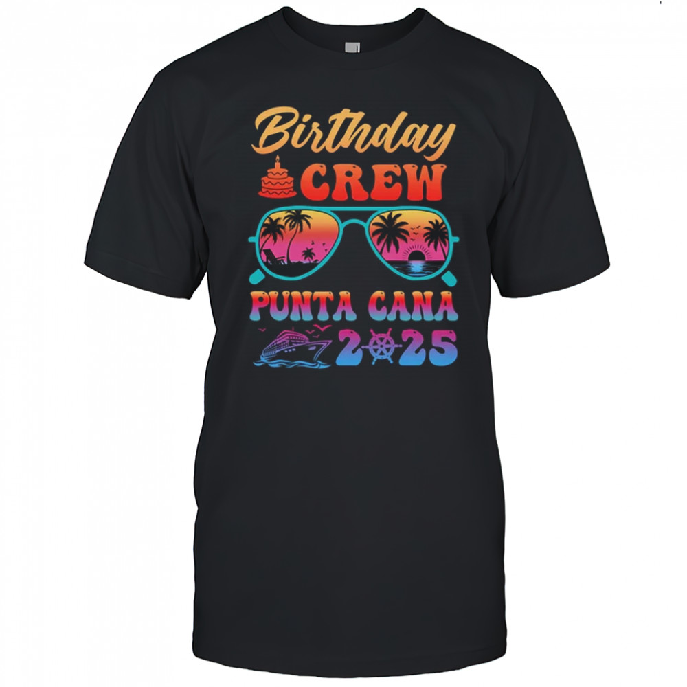 Punta Cana Birthday Crew Vacation Cruise 2025 Summer Trip Group shirt