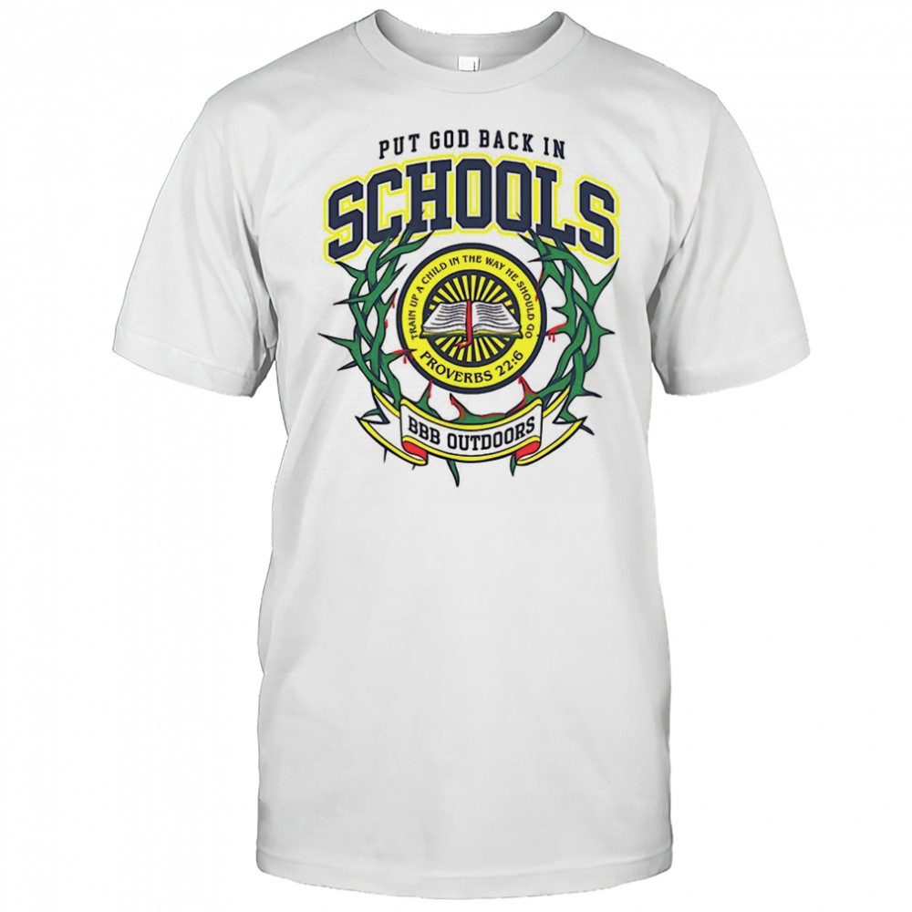 Put god back in schools BBB Outdoors shirt