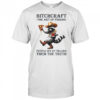 Raccoon bitchcraft the art of pissing people off my telling them the truth shirt