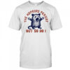 Raccoon The Horrors Persist SVG PNG, The Horrors Persist But So Do I shirt