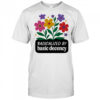 Radicalized By Basic Decency flowers shirt