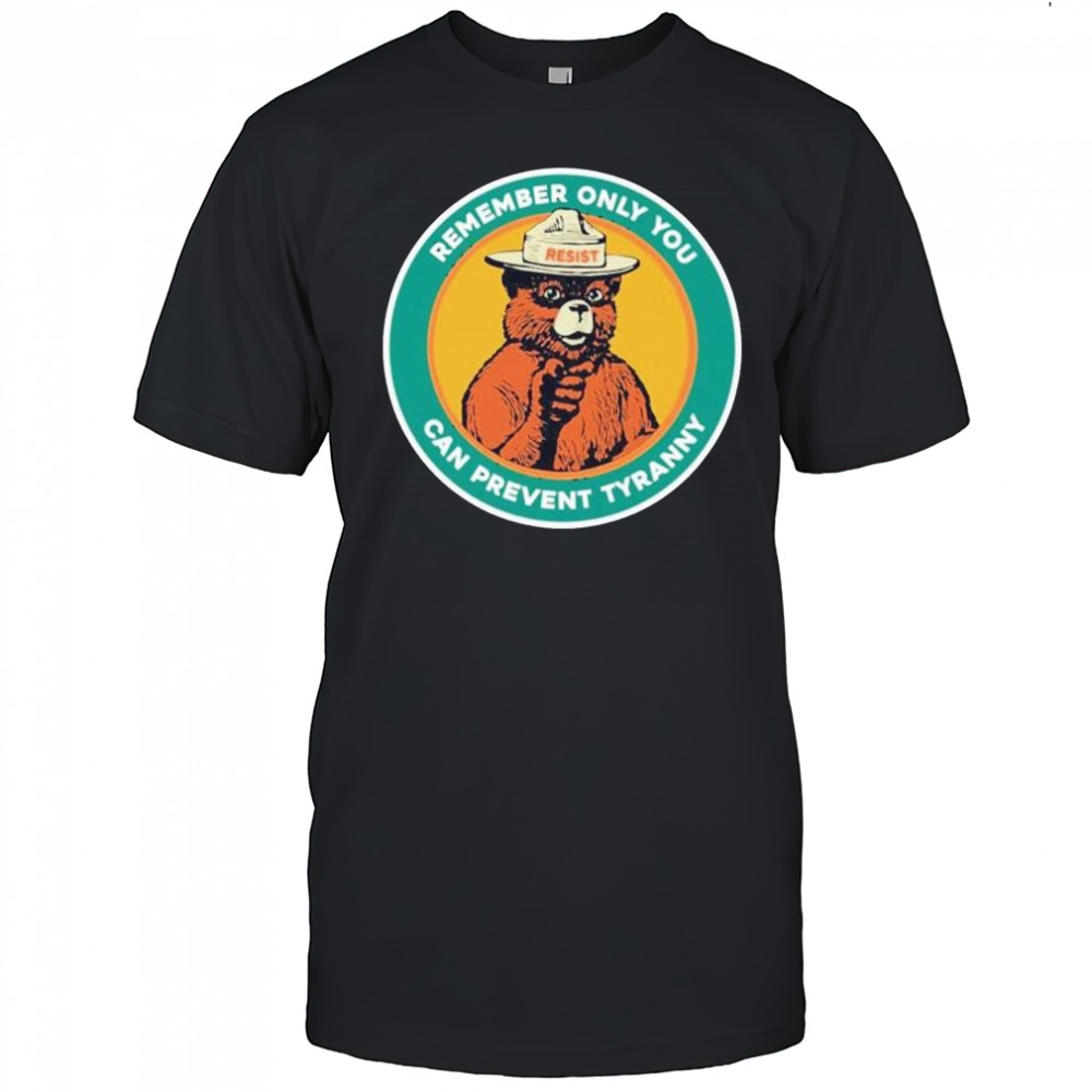 Remember only you can prevent tyranny raccoon resist shirt