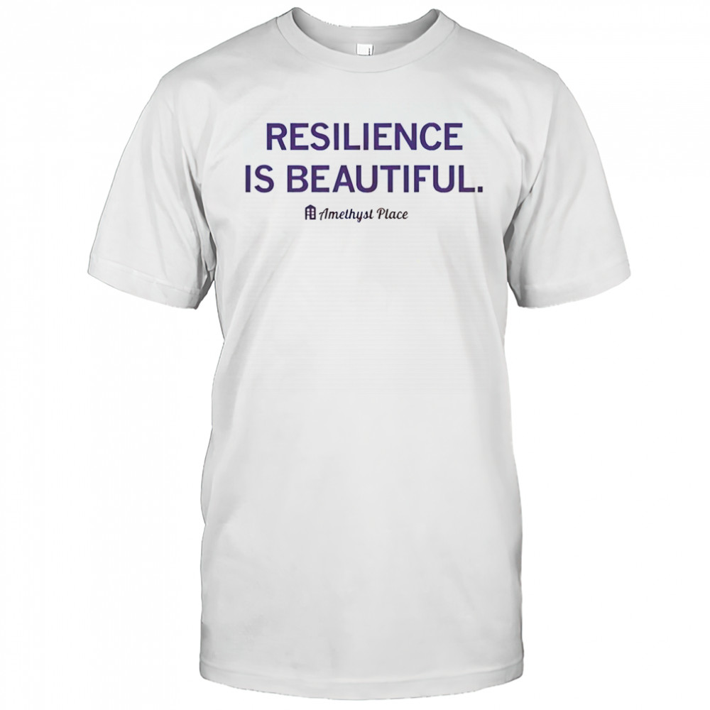 Resilience Is Beautiful Amethyst Place T-Shirt