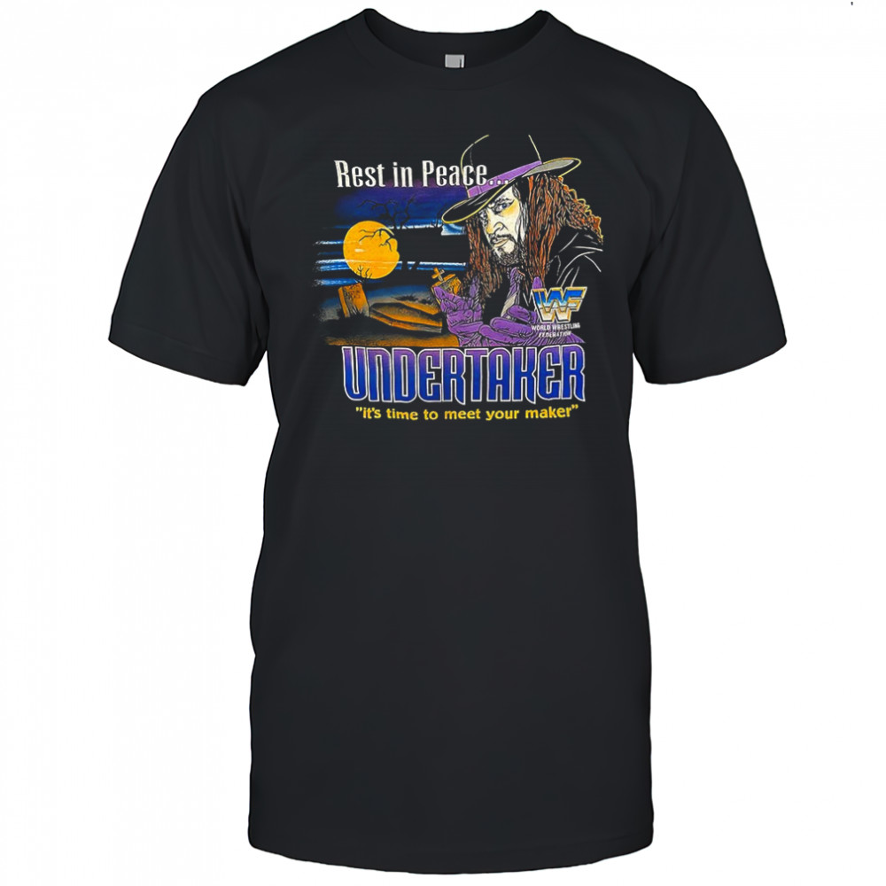 Rest in peace Undersaker it’s time to meet your maker shirt