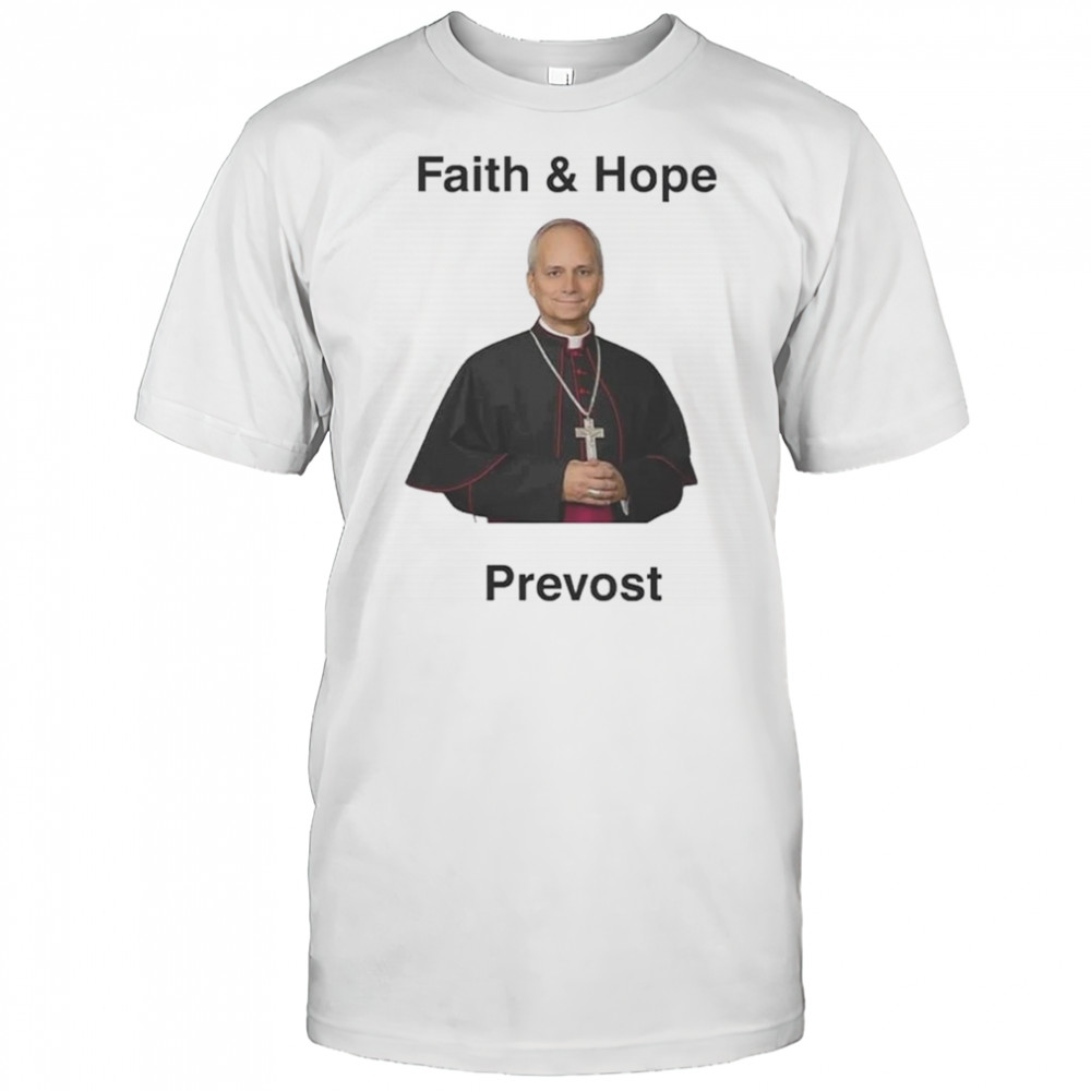 Robert Prevost Faith And Hope Shirt
