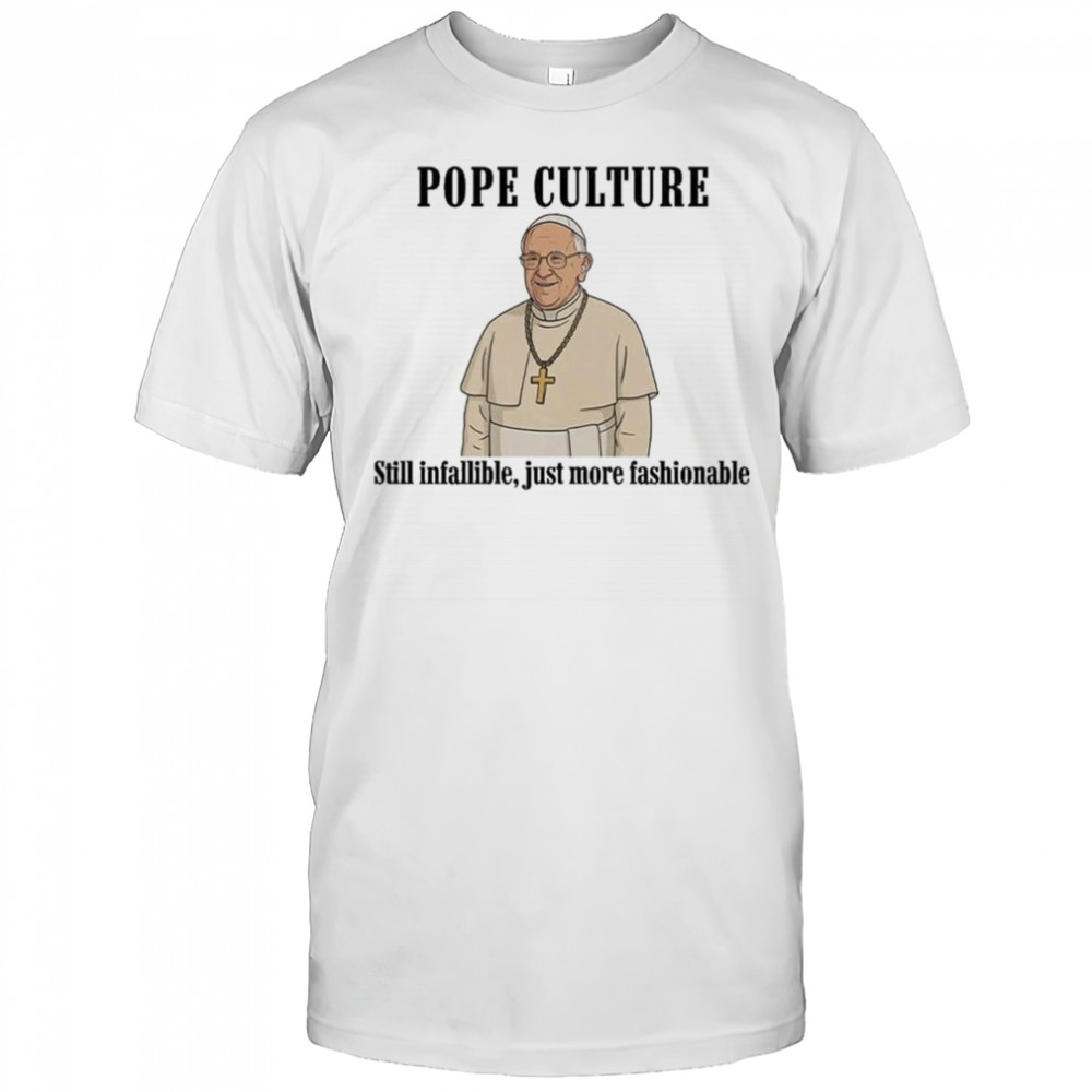 Robert Prevost Pope Culture Still Infallible Just More Fashionable Shirt
