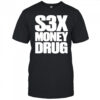 S3x money Drug shirt