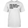 Save the bees plant more trees clean the seas titties shirt