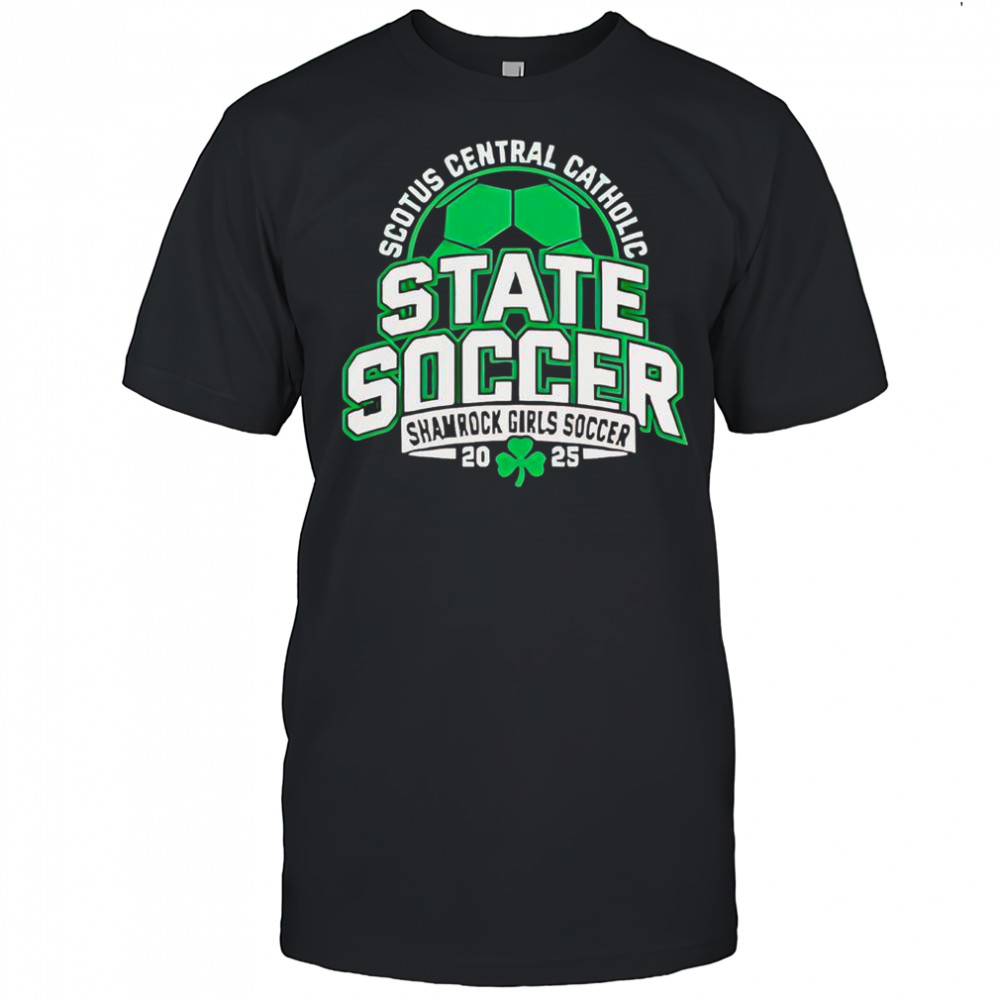 Scotus Central Catholic State Soccer Shamrock Girls Soccer 2025 T-Shirt