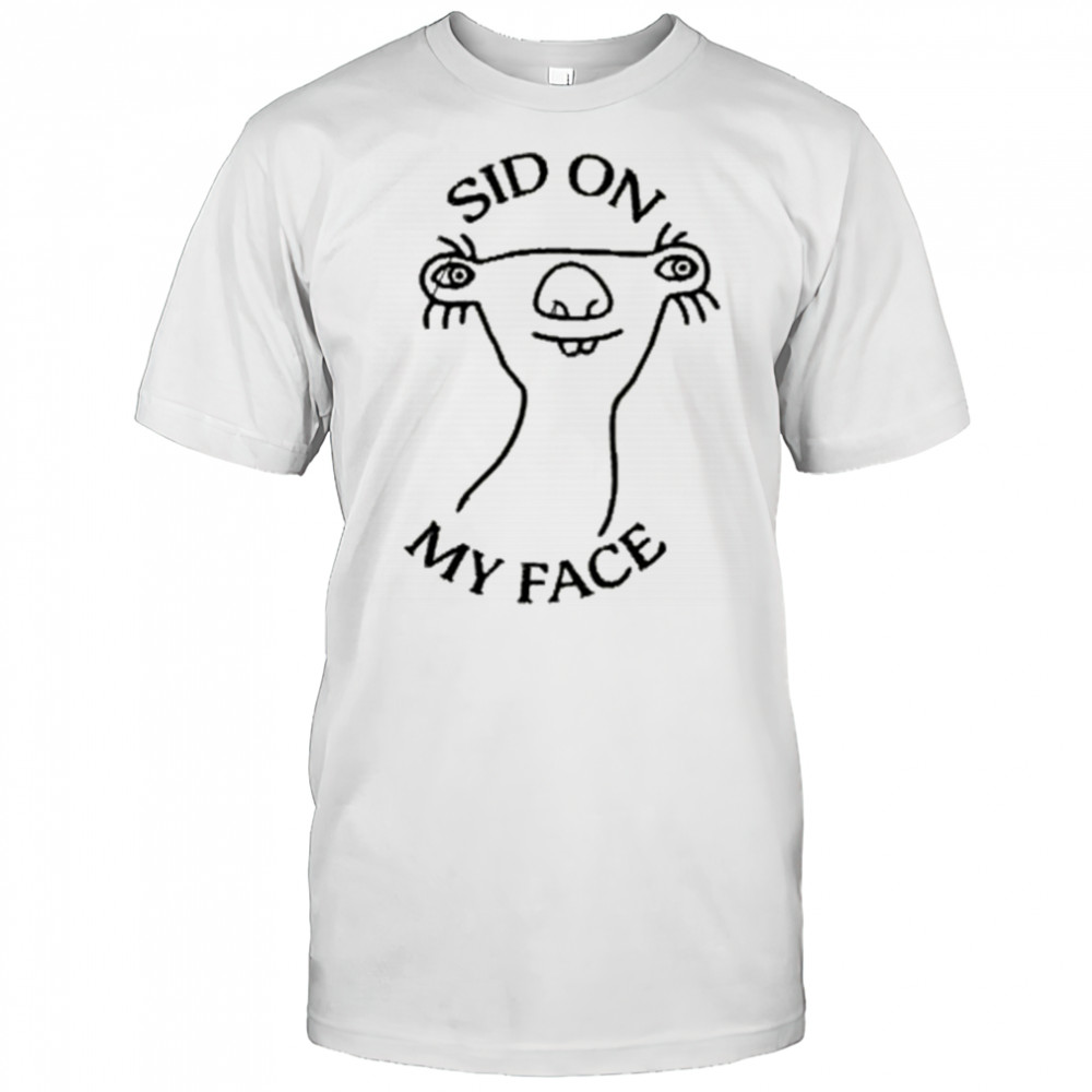 Sid On My Face T-shirt