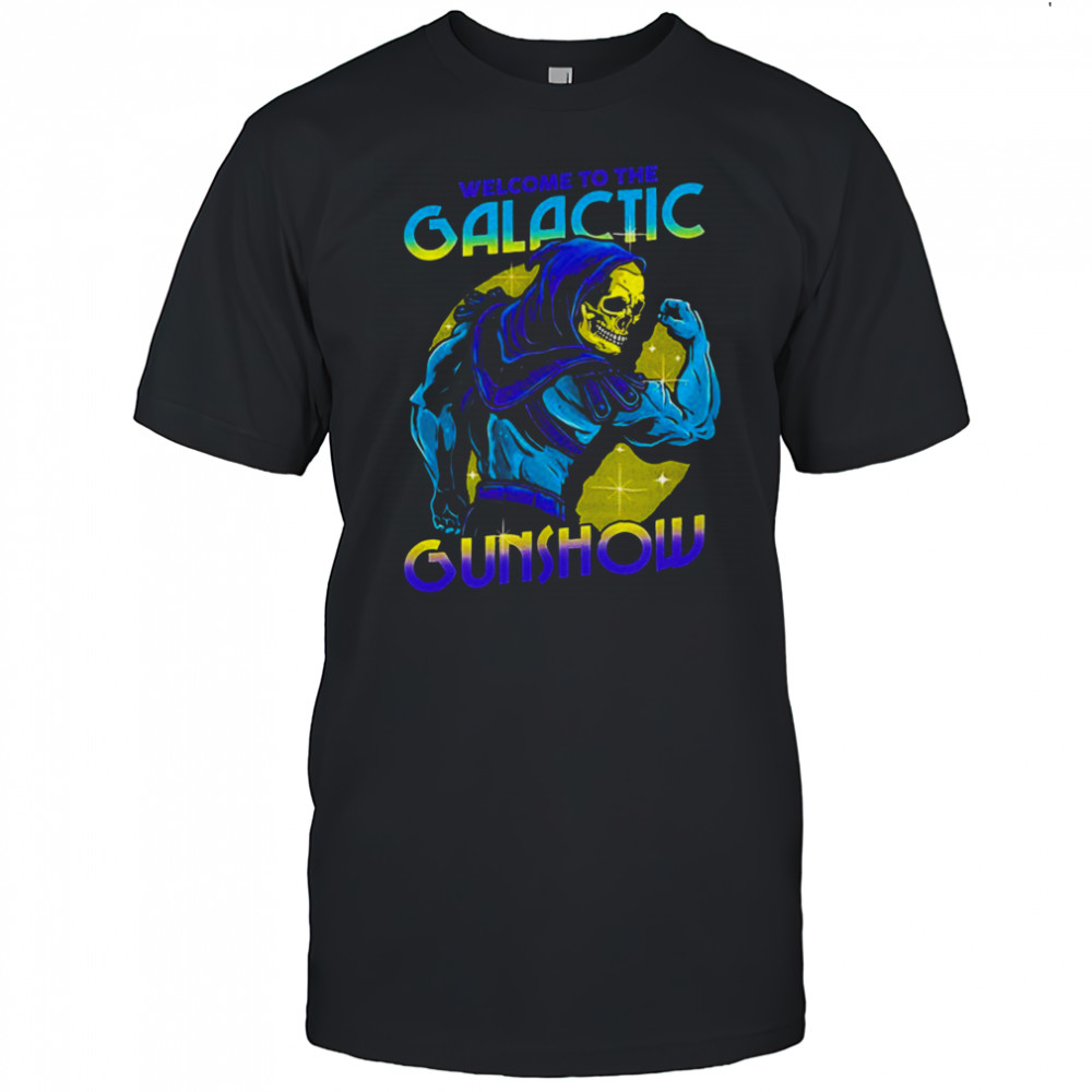 Skeletor flexing his muscles welcome to the Galactic Gunshow shirt