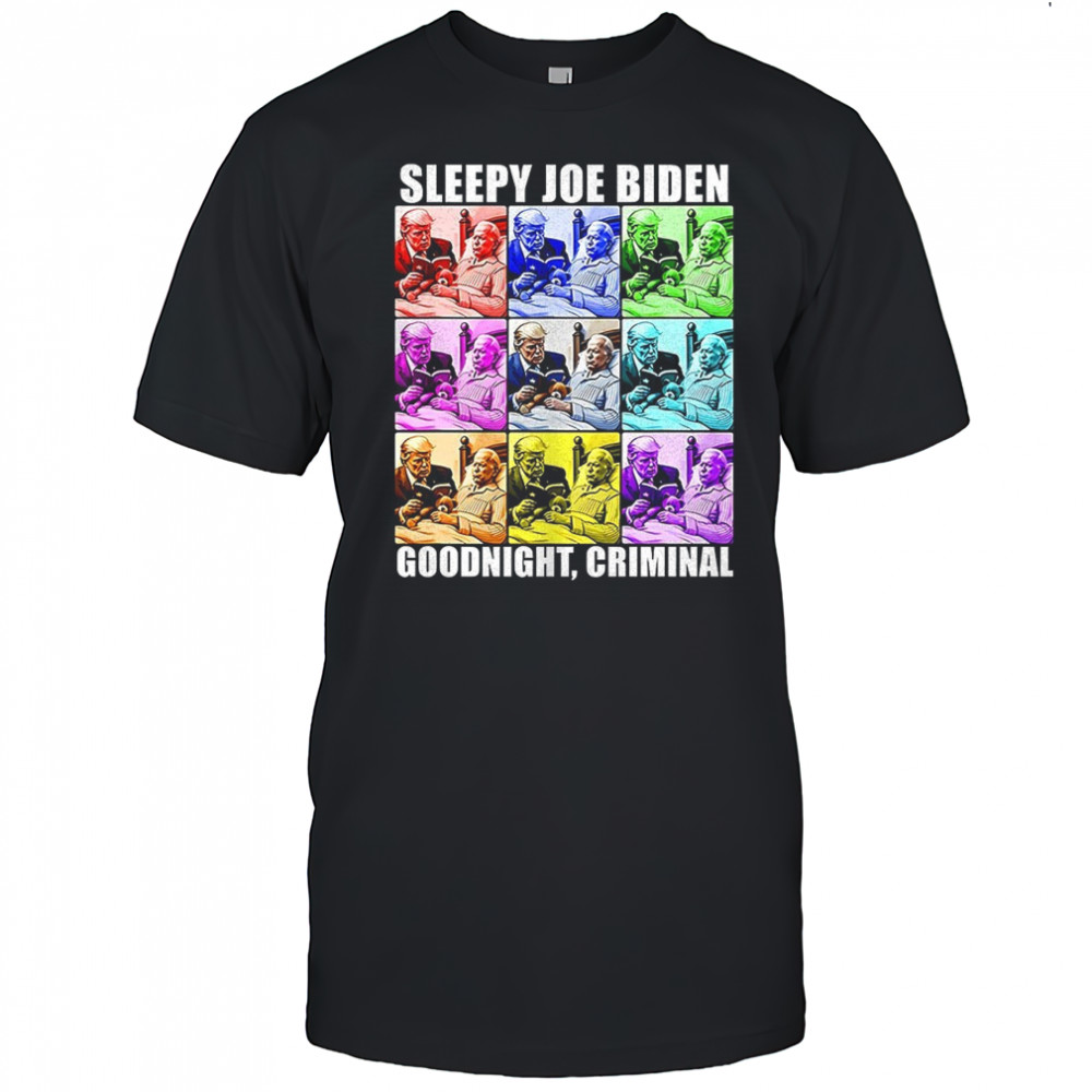 Sleepy Joe Biden Goodnight criminal shirt