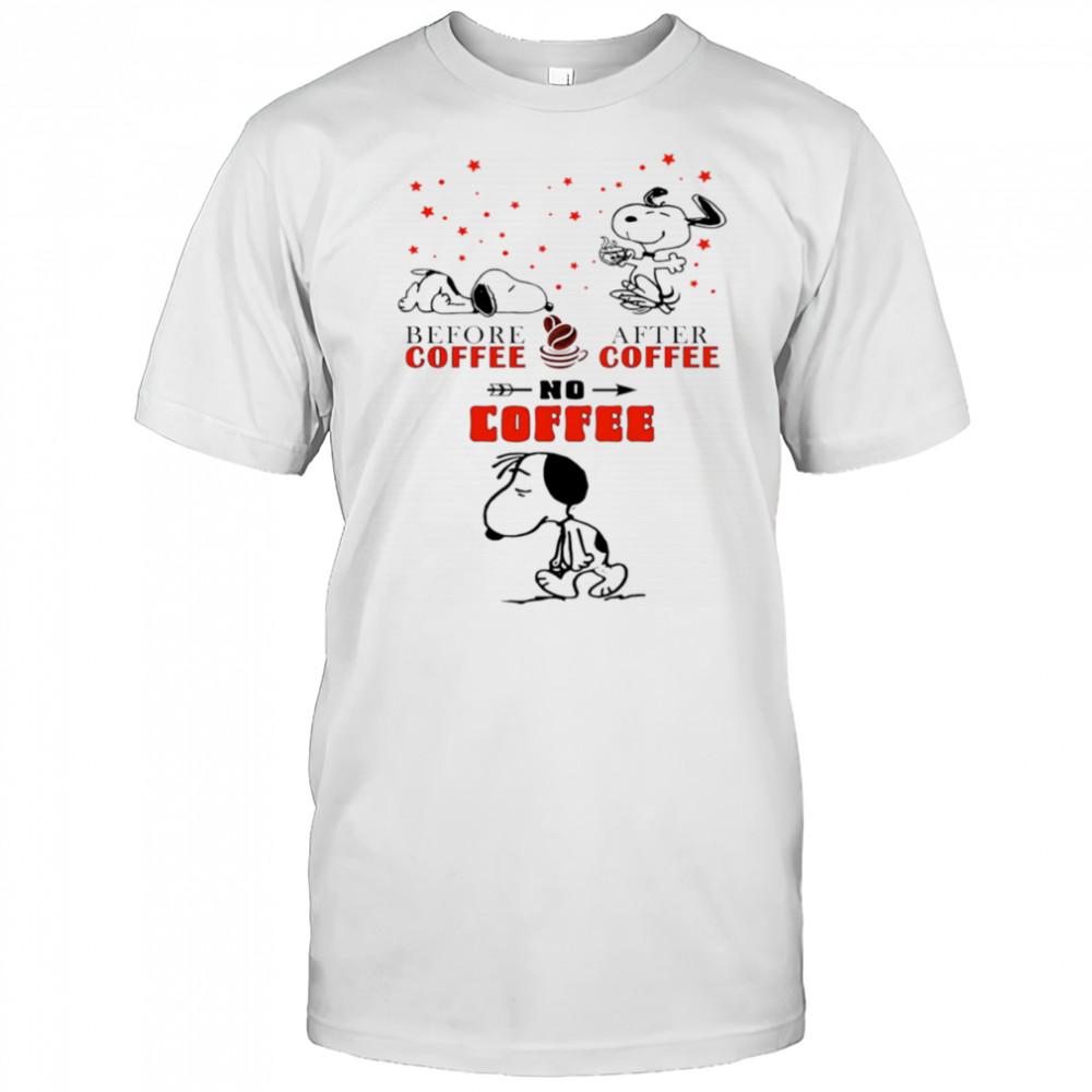 Snoopy before coffee after coffee no coffee shirt