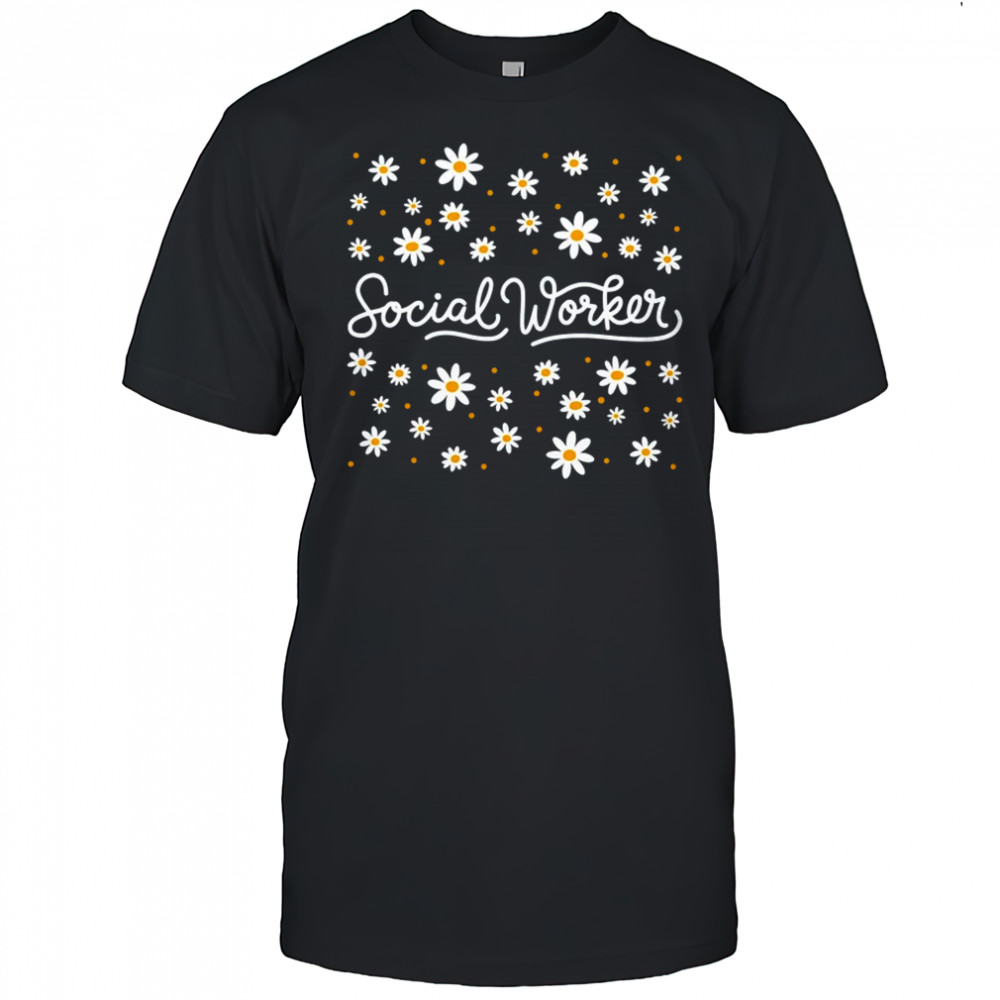 Social Worker Flower Floral Caseworker Social Work Month shirt