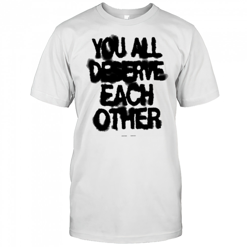Soft Spine Lyric You All Deserve Each Other shirt