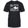Sorry can’t talk I’m on another line fishing shirt