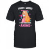 Sorry I missed your call I was watching anime shirt