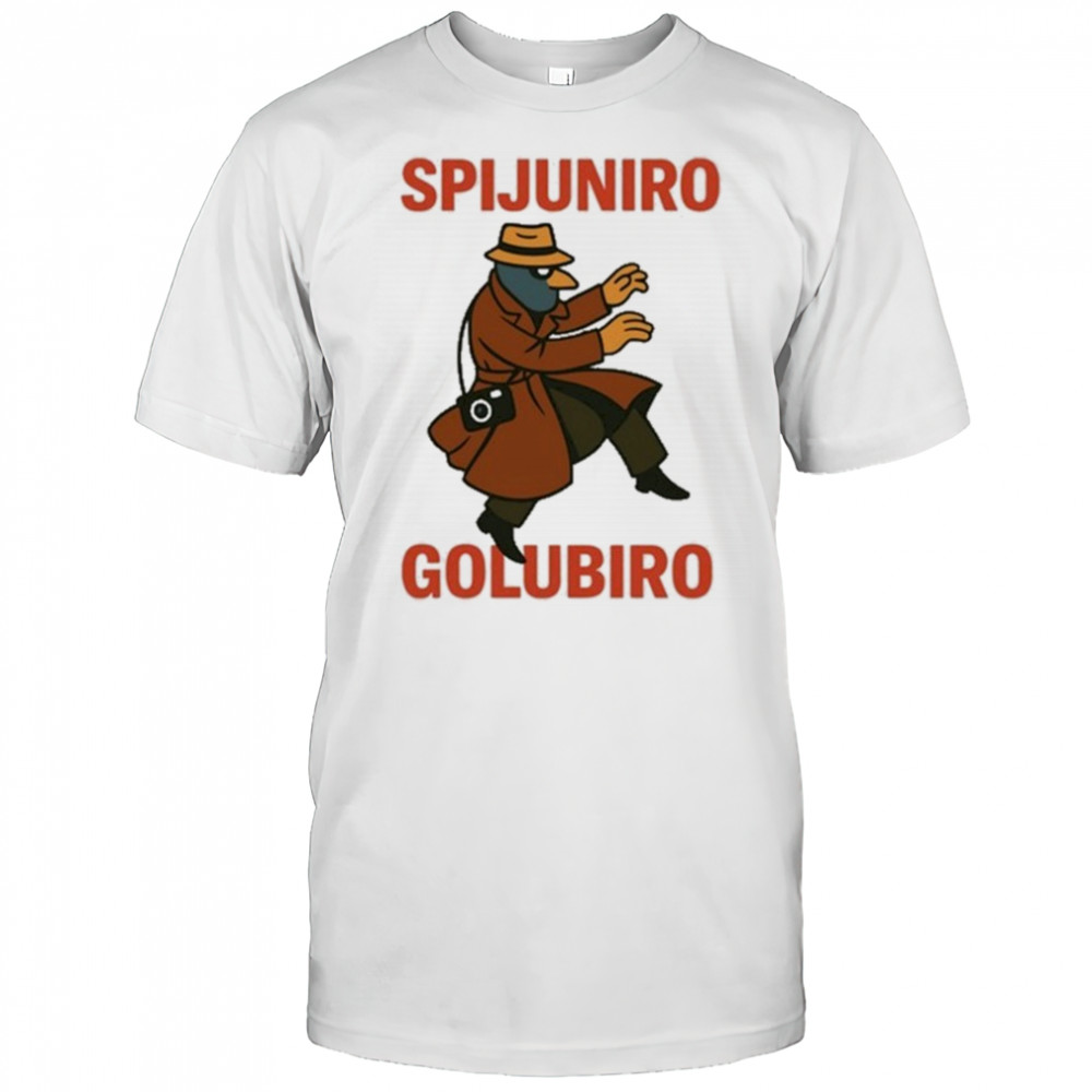 Spijuniro Golubiro T-Shirt