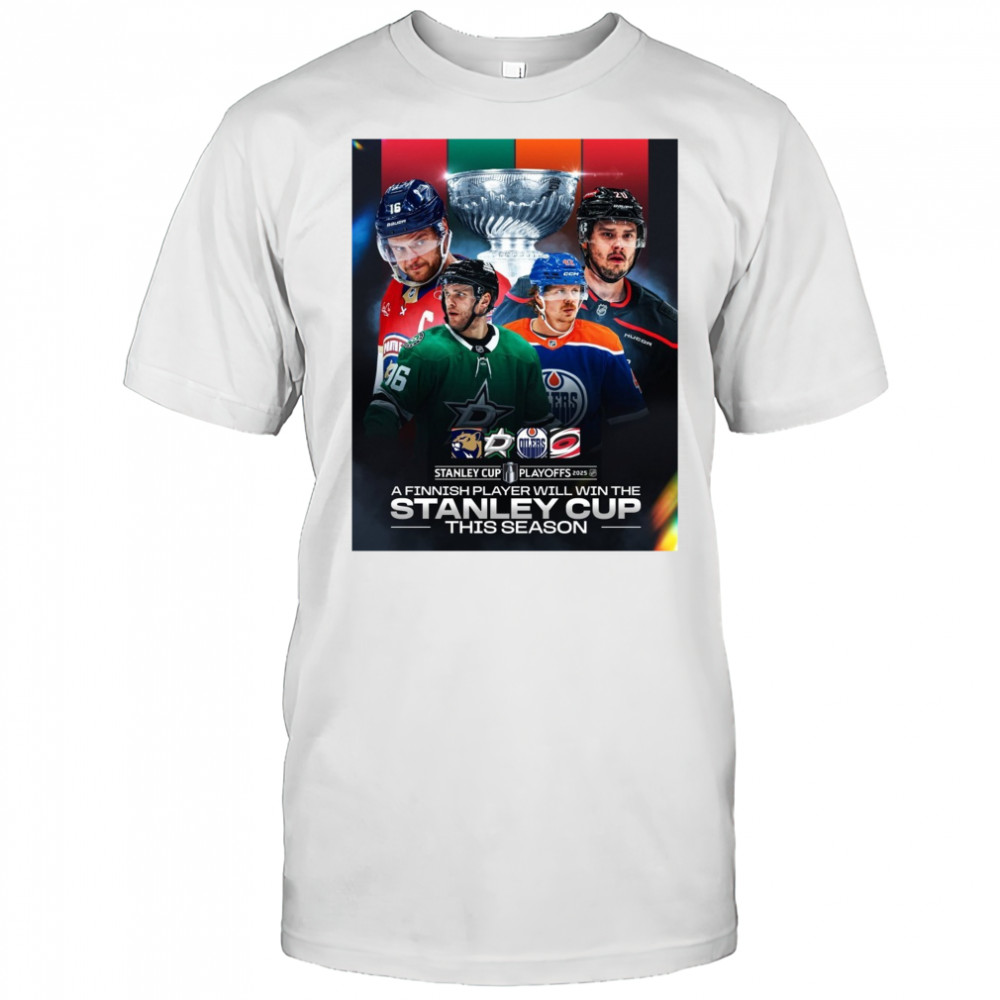 Stanley Cup Playoffs 2025 A Finnish Player Will Win The Stanley Cup This Season Poster shirt