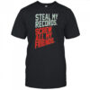 Steal my records screw all my friends shirt