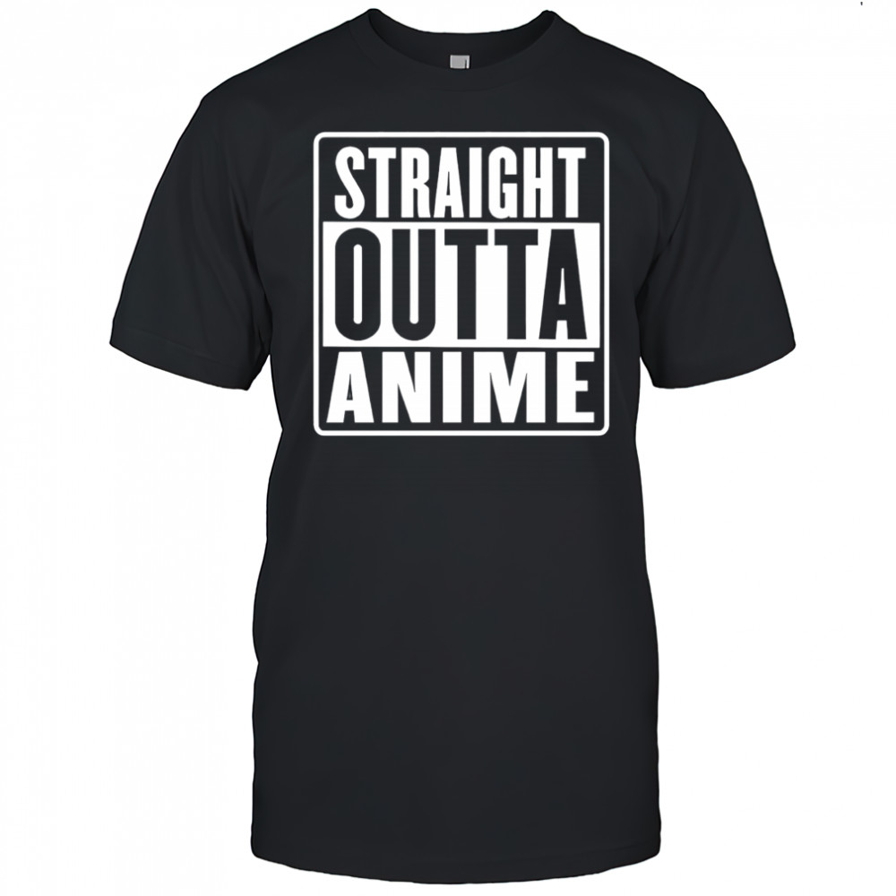Straight outta anime shirt