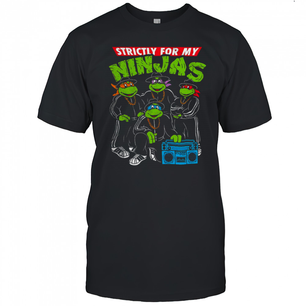 Strictly for my Ninjas shirt
