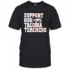 Support our tacoma teachers shirt