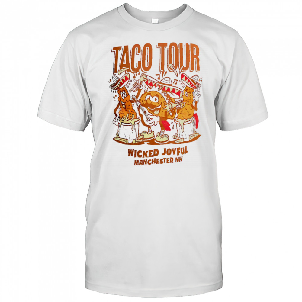 Taco Tour Wicked Joyful Manchester Nh shirt