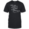 Tell Me What Is It You Plan To Do With Your One Wild And Wild Precious Life Mary Oliver T-Shirt
