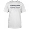 Temporary Ikea Co-Worker Please Don’t Ask Me Any Hard Questions T-Shirt