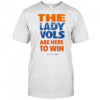 Tennessee Lady Volunteers Softball Are Here To Win shirt