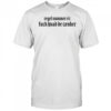 Tessa Regel Nummer Èt Fuck Huad De Tanker T-shirt