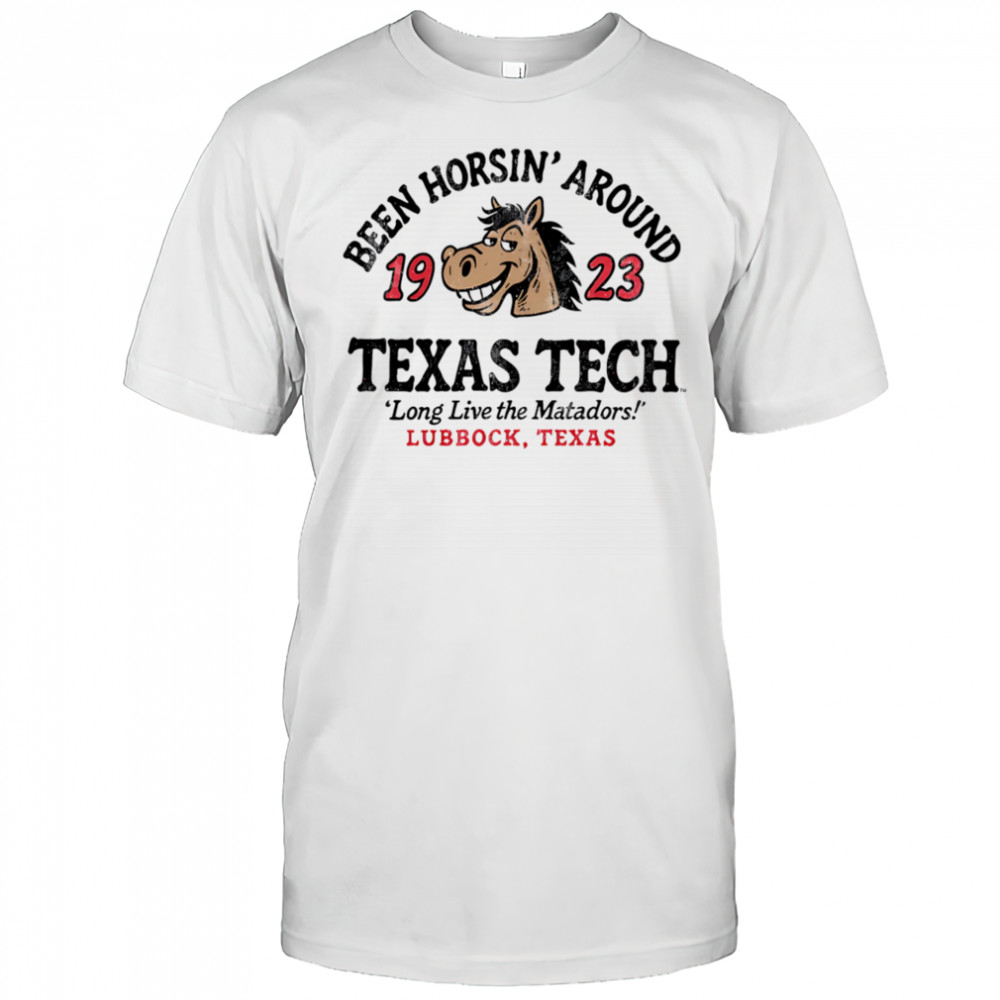 Texas Tech Horsin’ Around long live the Matadors shirt