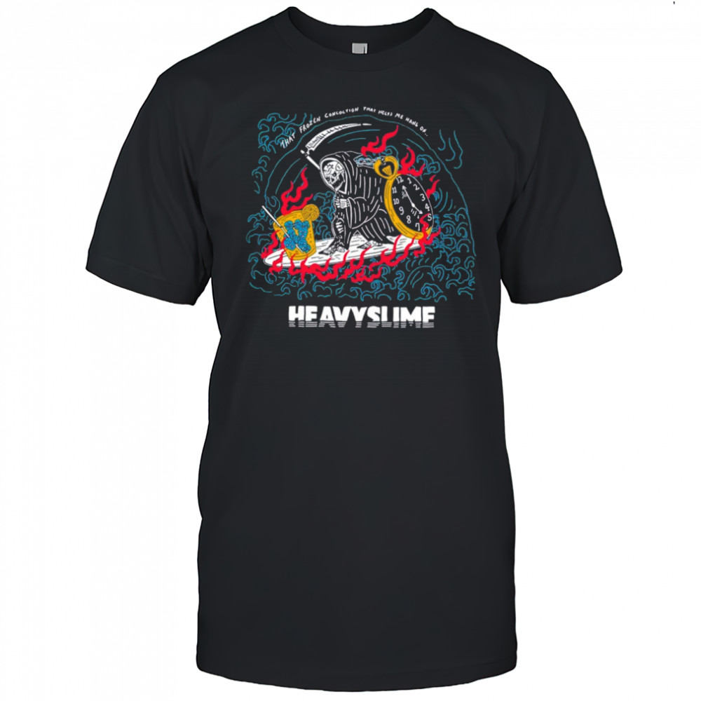 That Frozen Concoction That Helps Me Hang On Heavyslime New t-shirt