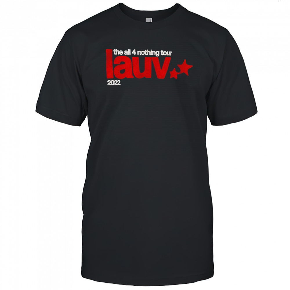 The all 4 nothing tour lauv 2022 shirt