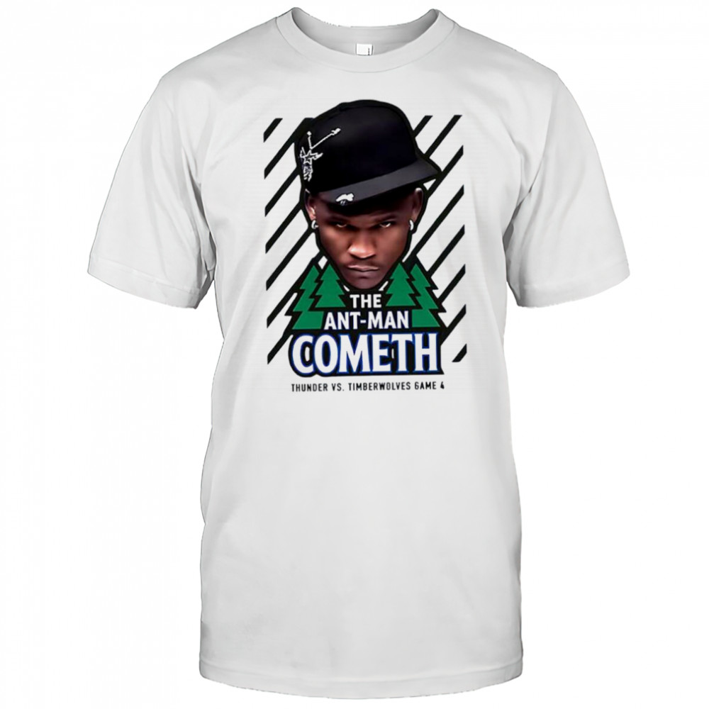 The Ant Man Cometh Thunder vs Timberwolves game 4 shirt