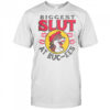 The Biggest Slut At Buc-Ee’s The Gas Station T-Shirt