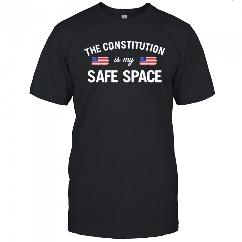 The constitution is my safe space US shirt