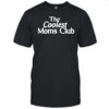 The Coolest Moms Club shirt