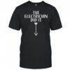 The electrician did it shirt