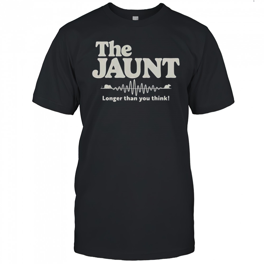 The Jaunt Longer Than You Think T-Shirt
