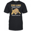 The Lion Doesn’t Concern Himself With Missed Parlays New t-shirt