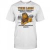 The Lion Doesnt Concern Himself With Paying Student Loans shirt