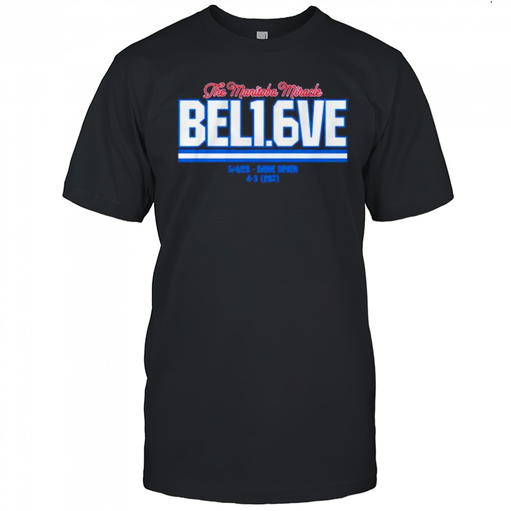 The manitoba miracle believe in 1.6 seconds left Winnipeg Jets shirt